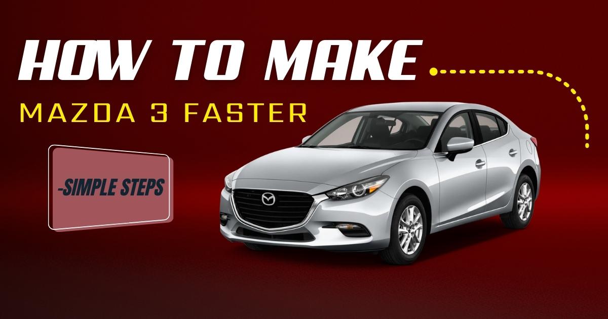How to Make Mazda 3 Faster