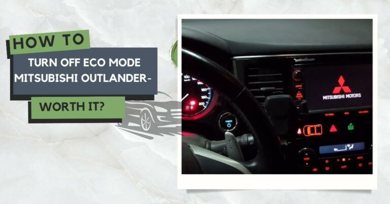 How to Turn Off Eco Mode Mitsubishi Outlander- Worth It?