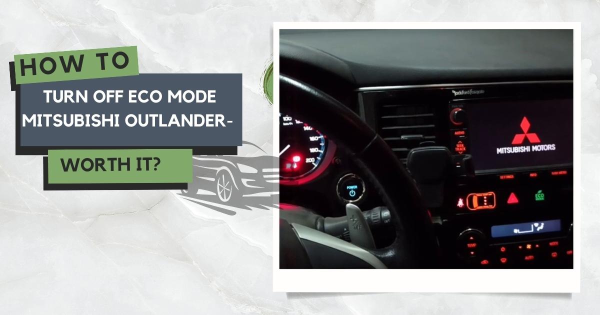 How to Turn Off Eco Mode Mitsubishi Outlander