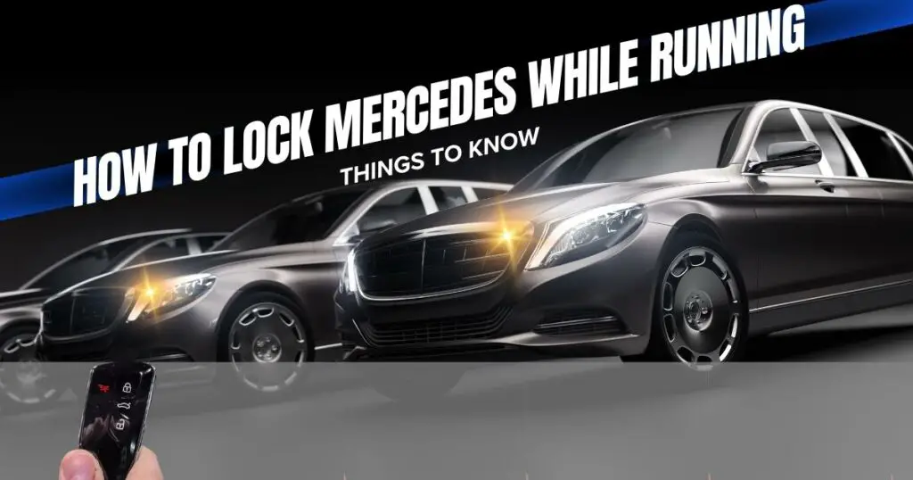 How to Lock Mercedes While Running Things to Know