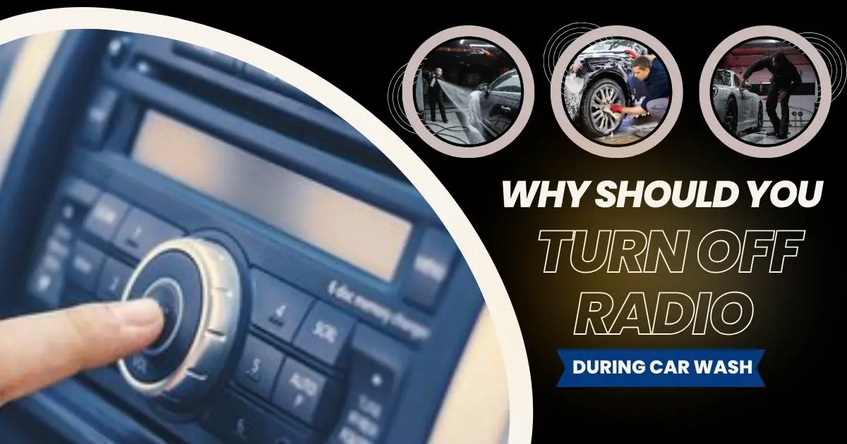 Why Should You Turn Off Radio During Car Wash?