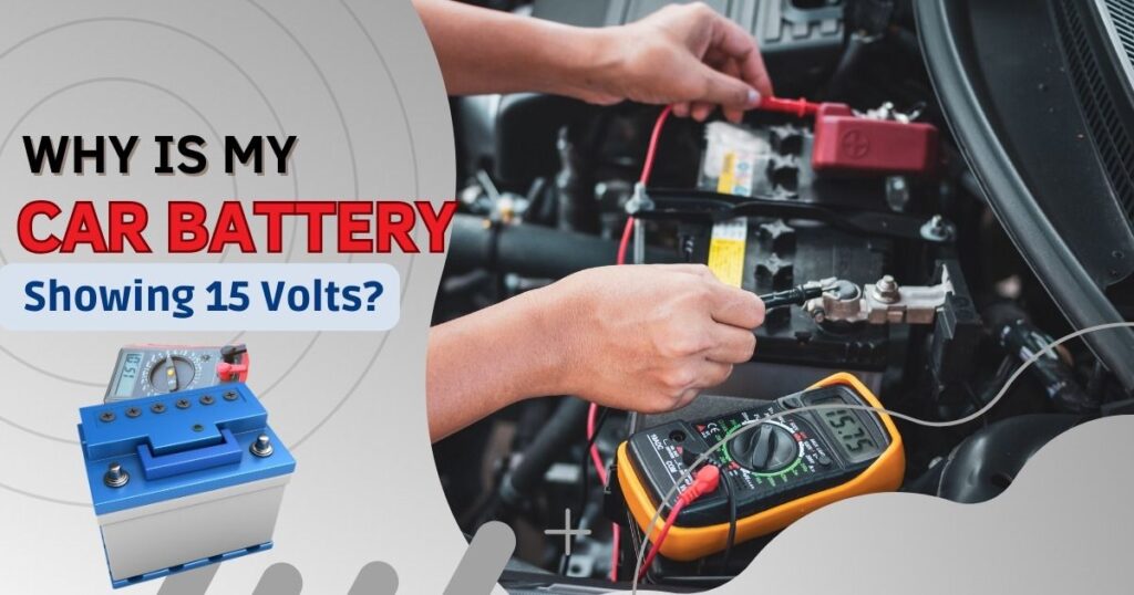 Car Battery Showing 15 Volts