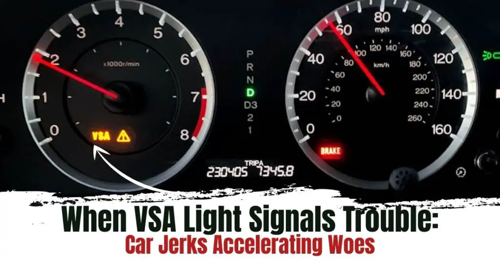 When VSA Light Signals Trouble Car Jerks Acceleration Woes