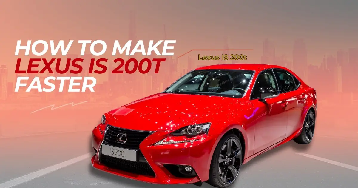 How to Make Lexus IS 200t Faster