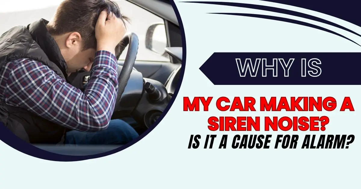 Why is Car Making a Siren Noise
