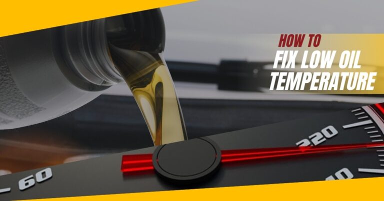 How to Fix Low Oil Temperature- Common Causes and Remedies