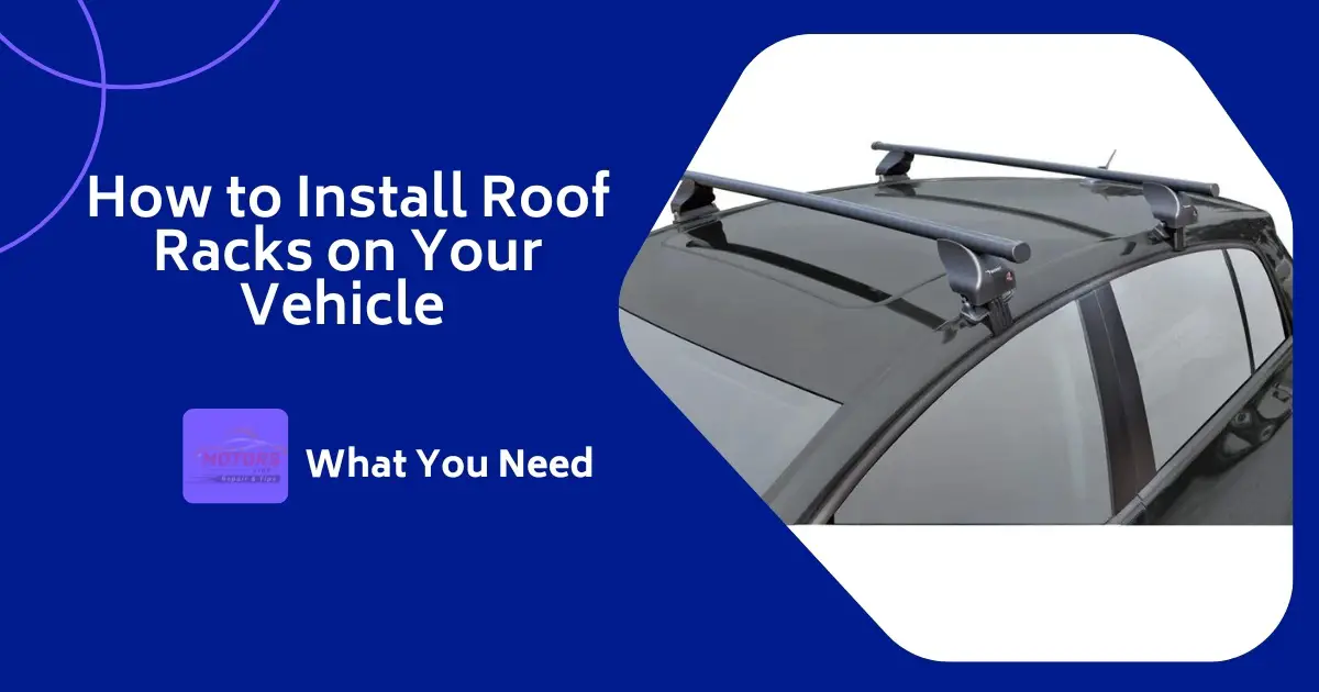 How to Install Roof Racks on Your Vehicle